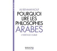 Pourquoi lire les philosophes arabes (Espaces Libres - Idées) L'héritage oublié - Ali Benmakhlouf - Albin Michel - Poche - Essai