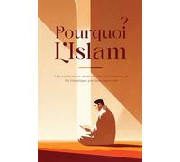 Pourquoi l'islam?: Une explication moderne de l’attestation de foi islamique par des convertis
