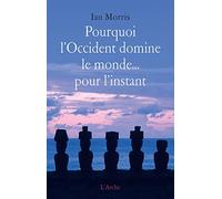 Pourquoi l'Occident domine le monde... pour l'instant: Les modèles du passé et ce qu'ils révèlent sur l'avenir