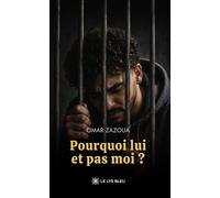 Pourquoi lui et pas moi ? - Omar Zazoua - Le Lys Bleu - broché - Témoignage