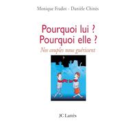 Pourquoi lui ? Pourquoi elle ?: Nos couples nous guérissent