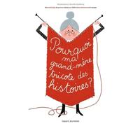 Pourquoi ma grand-mère tricote des histoires ?