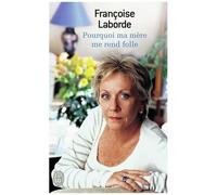 Pourquoi Ma Mère Me Rend Folle