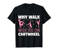 Pourquoi Marcher Quand on Peut Cartwheel Funny Dancer T-Shirt