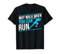Pourquoi marcher quand on peut courir, dictons drôles de coureurs, hommes qui courent T-Shirt