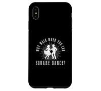 Pourquoi Marcher Quand on Peut Faire de la Danse carrée Danseuse carrée Amusante Coque pour iPhone XS Max