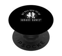 Pourquoi Marcher Quand on Peut Faire de la Danse carrée Danseuse carrée Amusante PopSockets PopGrip Adhésif