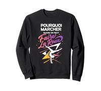 Pourquoi Marcher Quand on Peut Faire la Roue Gymnastique Sweatshirt