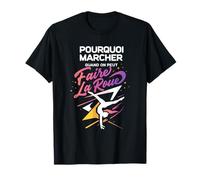 Pourquoi Marcher Quand on Peut Faire la Roue Gymnastique T-Shirt