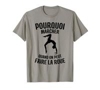 Pourquoi marcher quand on peut faire la roue gymnastique T-Shirt