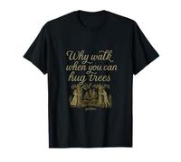 Pourquoi marcher quand vous pouvez câliner les arbres esthétique de la forêt T-Shirt