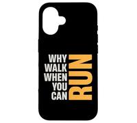 Pourquoi Marcher Quand Vous Pouvez Courir Plus Fort Que Vos Excuses Coque pour iPhone 16