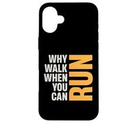 Pourquoi Marcher Quand Vous Pouvez Courir Plus Fort Que Vos Excuses Coque pour iPhone 16 Plus