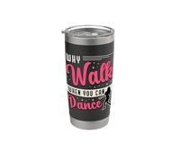Pourquoi marcher quand vous pouvez danser Danser Dancefloor Dance Moves Gobelet isotherme en acier inoxydable double paroi