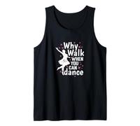 Pourquoi marcher quand vous pouvez danser la passion de la danse Débardeur