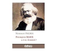 Pourquoi Marx a t'il échoué ?