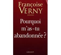 Pourquoi m'as-tu abandonnée ? - - Françoise Verny - Grasset - Livre