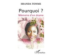 Pourquoi ? Mémoire d'un drame - Shanda Tonme - L'harmattan - broché - Roman