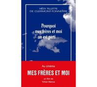 Pourquoi mes frères et moi on est parti Réédition augmentée - Hédi Tillette de Clermont-Tonnerre - Solitaires Intempestifs - broché - Théâtre