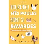 Pourquoi mes poules sont si bavardes Décryptons leurs comportements - Pascale Nuttall - Rustica - broché - Guide