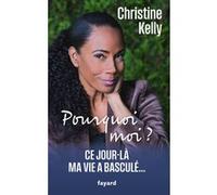 Pourquoi moi ? Christine Kelly (Auteur)