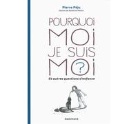 Pourquoi moi je suis moi ? et autres questions d'enfance