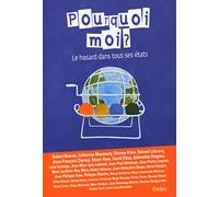 Pourquoi Moi ? - Le Hasard Dans Tous Ses États