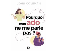 Pourquoi mon ado ne me parle pas ? 2021 - Armand Henrion - De Boeck Supérieur - broché - Essai