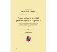Pourquoi mon anxiété prend-elle toute la place ?: Ce que des centaines de séances en cabinet m'ont appris sur l'anxiété , et ce qui peut vous aider à retrouver davantage de liberté.