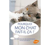 Pourquoi mon chat fait-il ça? Les mystères de son