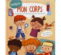 Pourquoi ? mon corps : questions et réponses pour les tout-petits