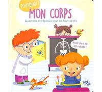 Pourquoi mon corps ?: Questions et réponses pour les tout-petits - Avec plus de 30 rabats !