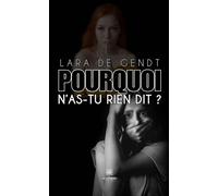 Pourquoi n'as-tu rien dit ? - Lara De Gendt - Le Lys Bleu - Poche - Essai