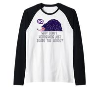 Pourquoi ne Pas Partager la haie ? Meme hérisson Amusant Manche Raglan