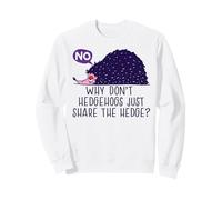 Pourquoi ne Pas Partager la haie ? Meme hérisson Amusant Sweatshirt
