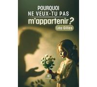 Pourquoi ne veux-tu pas m'appartenir ?