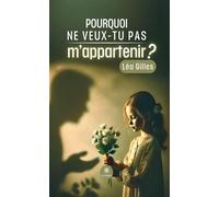 Pourquoi ne veux-tu pas m'appartenir ? - Lea Gilles - Le Lys Bleu - broché - Témoignage