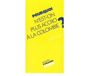 Pourquoi N'Est-On Plus Accro a la Colombie ? - Stephen Launay - Hikari Eds - broché - Etude