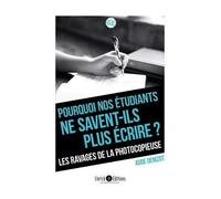 Pourquoi Nos Étudiants Ne Savent-Ils Plus Écrire? Les Ravages De La Photocopieuse