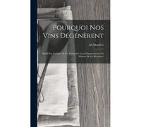 Pourquoi Nos Vins Dégénèrent