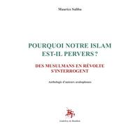 Pourquoi notre islam est-il pervers ?: DES MUSULMANS EN RÉVOLTE S’INTERROGENT