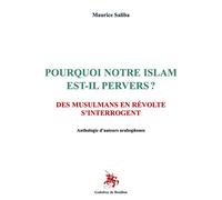 Pourquoi notre islam est-il pervers ? Des musulmans en révolte s’interrogent - Maurice Saliba - Godeffroy De Bouillon - broché - Essai