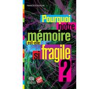 Pourquoi notre mémoire est-elle si fragile ? NE