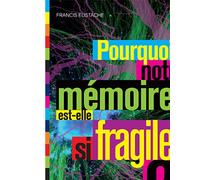 Pourquoi notre mémoire est-elle si fragile ? NE - Francis Eustache - Le Pommier - broché - Etude