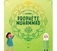 Pourquoi Nous Aimons Notre Prophète Muhammad?