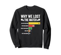 Pourquoi Nous Avons Perdu Le Match de Football drôle de Sport Humour Sweatshirt