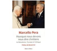 Pourquoi Nous Devons Nous Dire Chrétiens - Le Libéralisme, L'europe Et L'éthique
