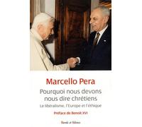 Pourquoi Nous Devons Nous Dire Chrétiens - Le Libéralisme, L'europe Et L'éthique