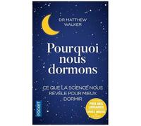 Pourquoi Nous Dormons - Le Pouvoir Du Sommeil Et Des Rêves, Ce Que La Science Nous Révèle