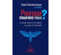 Pourquoi nous mourons La Nouvelle science de la longévité et la quête de l'immortalité - Venki Ramakrishnan - Odile Jacob - broché - Essai